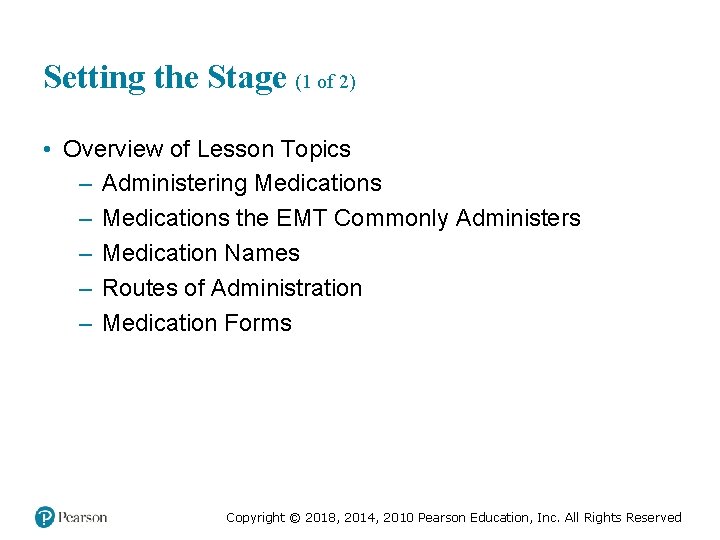 Setting the Stage (1 of 2) • Overview of Lesson Topics – Administering Medications