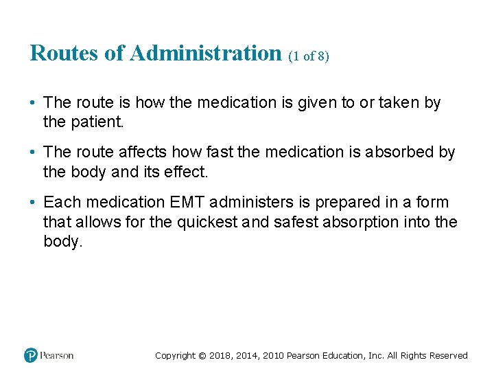 Routes of Administration (1 of 8) • The route is how the medication is