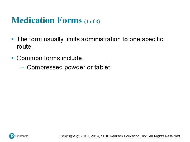 Medication Forms (1 of 8) • The form usually limits administration to one specific