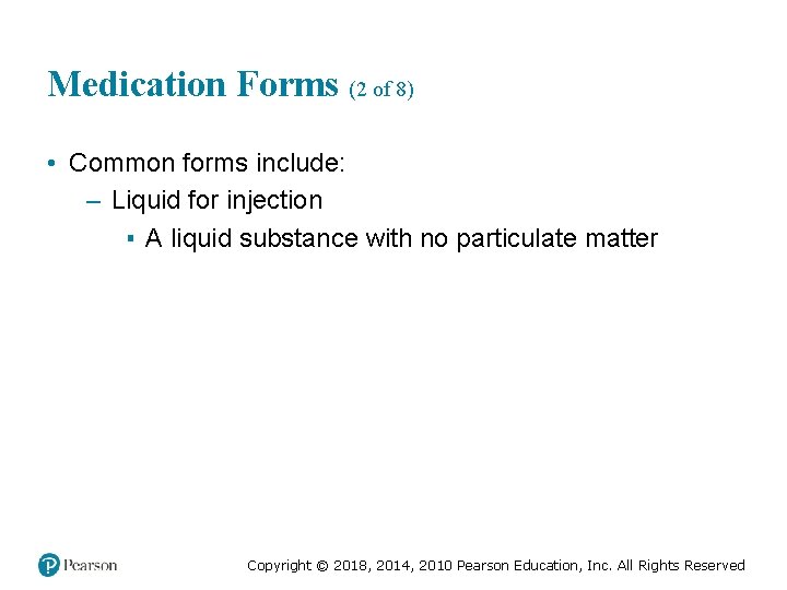Medication Forms (2 of 8) • Common forms include: – Liquid for injection ▪