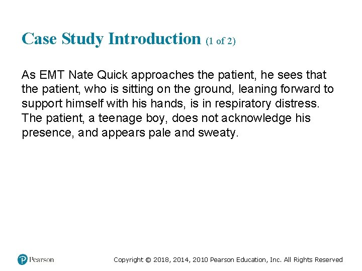 Case Study Introduction (1 of 2) As EMT Nate Quick approaches the patient, he