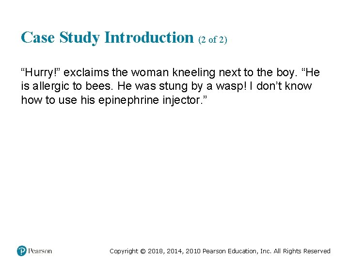 Case Study Introduction (2 of 2) “Hurry!” exclaims the woman kneeling next to the