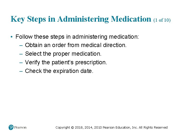 Key Steps in Administering Medication (1 of 10) • Follow these steps in administering