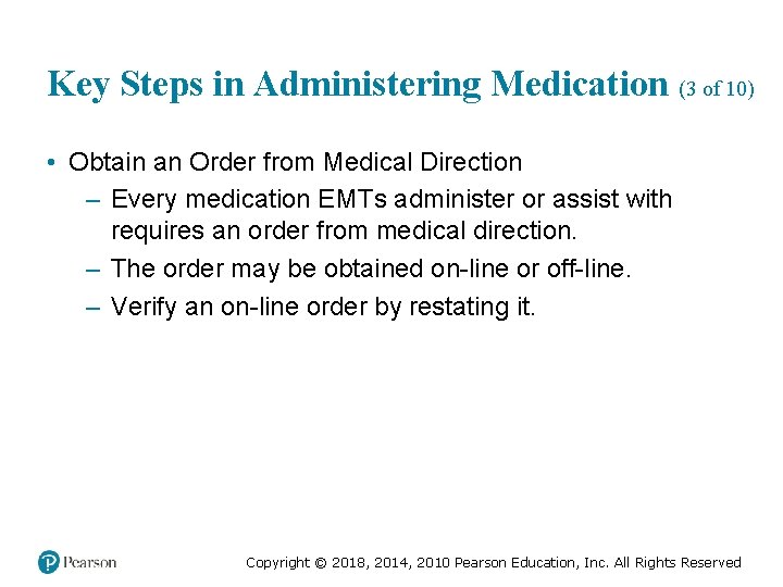 Key Steps in Administering Medication (3 of 10) • Obtain an Order from Medical