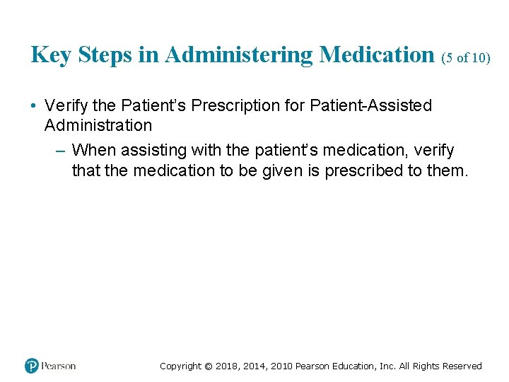 Key Steps in Administering Medication (5 of 10) • Verify the Patient’s Prescription for