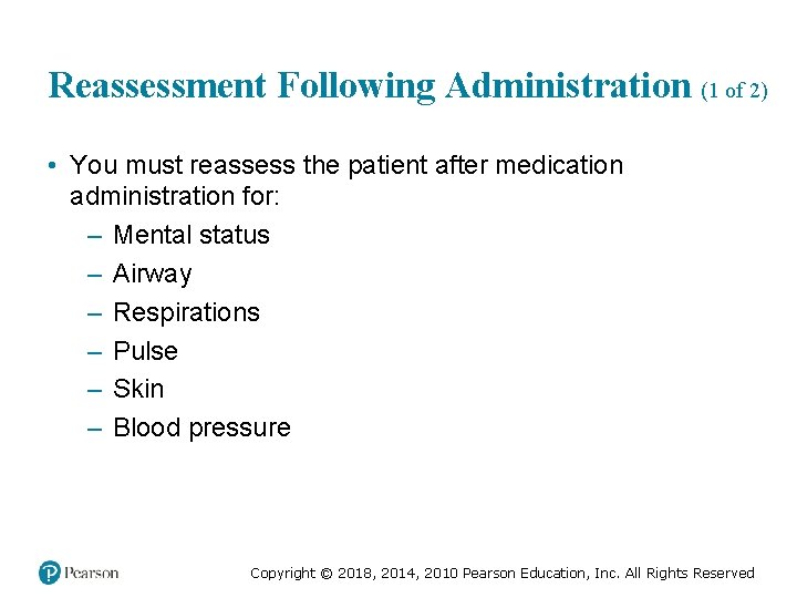 Reassessment Following Administration (1 of 2) • You must reassess the patient after medication