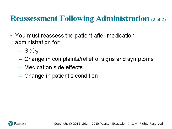 Reassessment Following Administration (2 of 2) • You must reassess the patient after medication