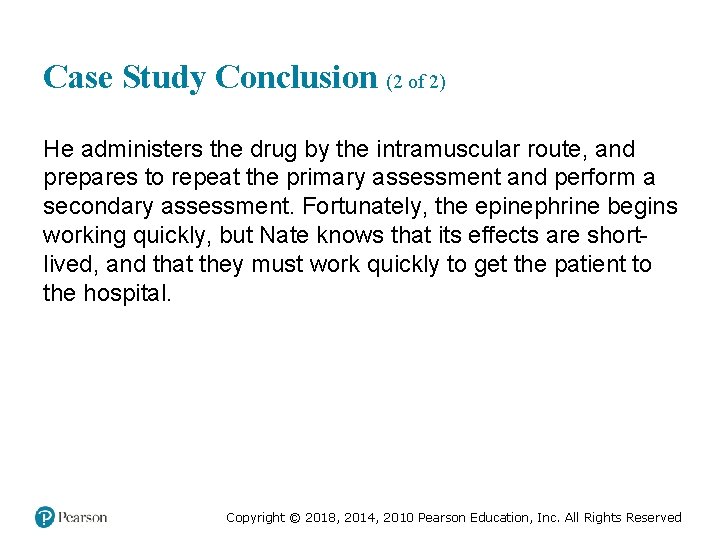 Case Study Conclusion (2 of 2) He administers the drug by the intramuscular route,