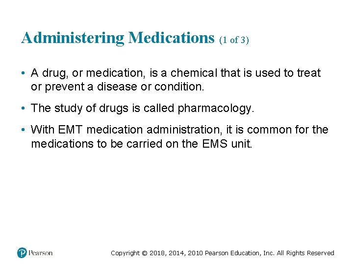 Administering Medications (1 of 3) • A drug, or medication, is a chemical that