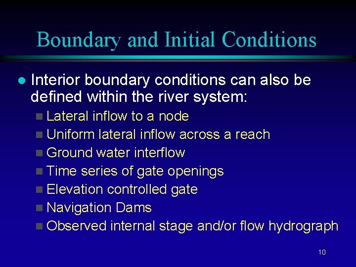 Boundary and Initial Conditions l Interior boundary conditions can also be defined within the