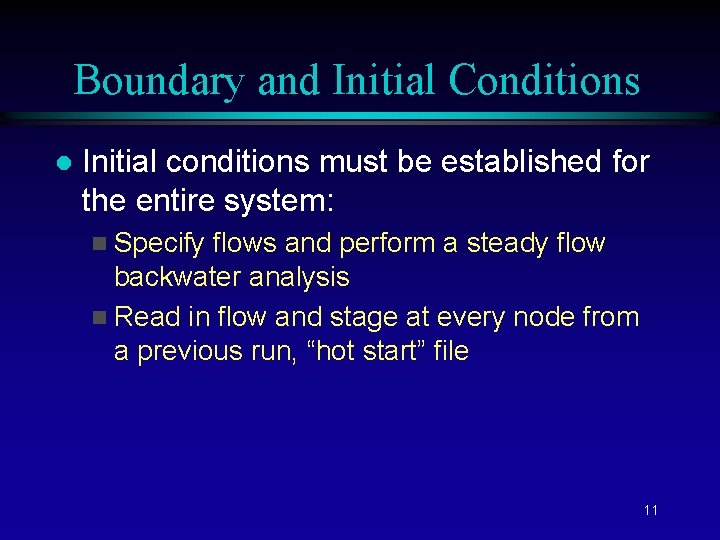 Boundary and Initial Conditions l Initial conditions must be established for the entire system: