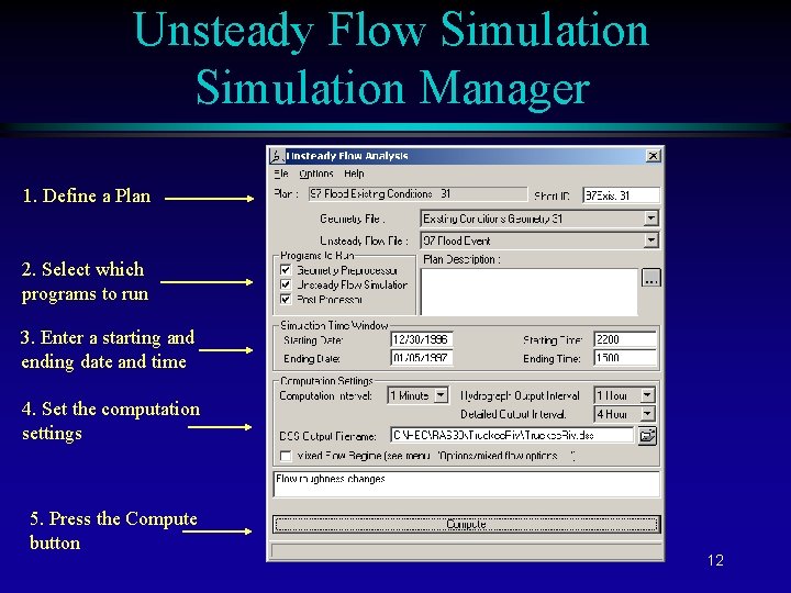 Unsteady Flow Simulation Manager 1. Define a Plan 2. Select which programs to run