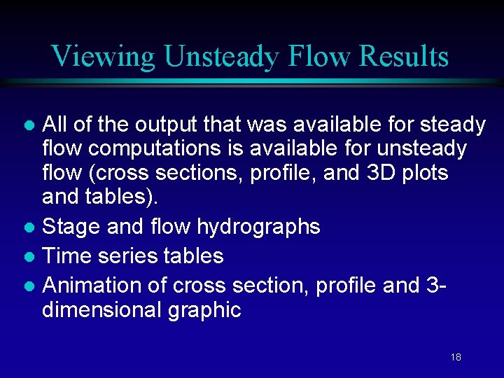 Viewing Unsteady Flow Results All of the output that was available for steady flow