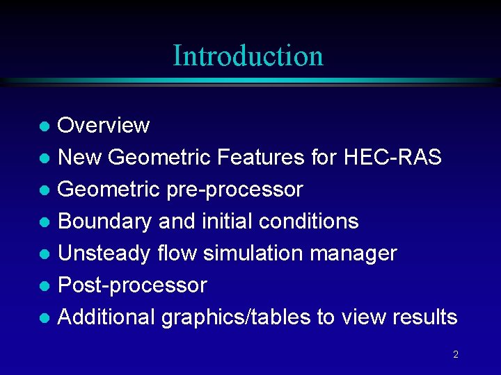 Introduction Overview l New Geometric Features for HEC-RAS l Geometric pre-processor l Boundary and