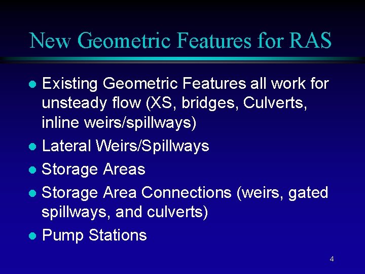 New Geometric Features for RAS Existing Geometric Features all work for unsteady flow (XS,