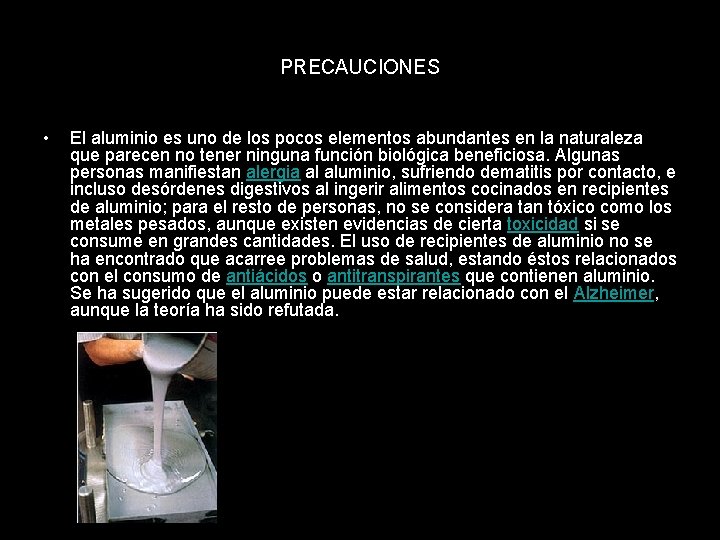 PRECAUCIONES • El aluminio es uno de los pocos elementos abundantes en la naturaleza