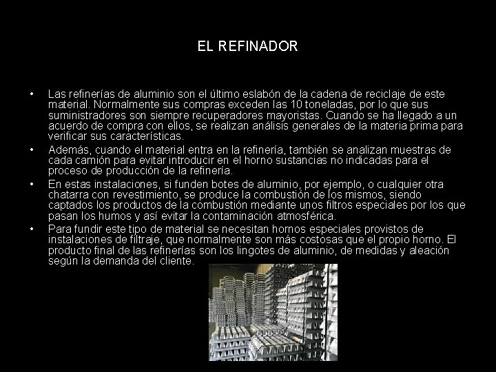 EL REFINADOR • • Las refinerías de aluminio son el último eslabón de la