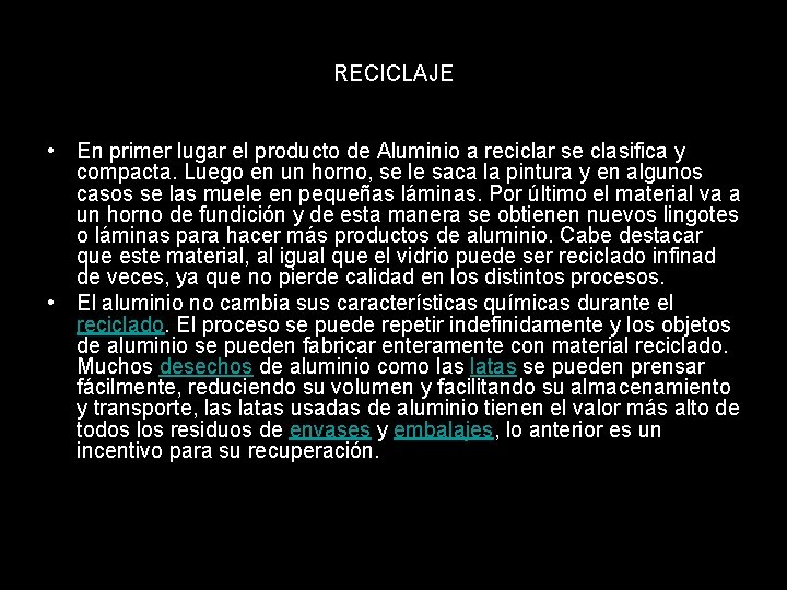 RECICLAJE • En primer lugar el producto de Aluminio a reciclar se clasifica y