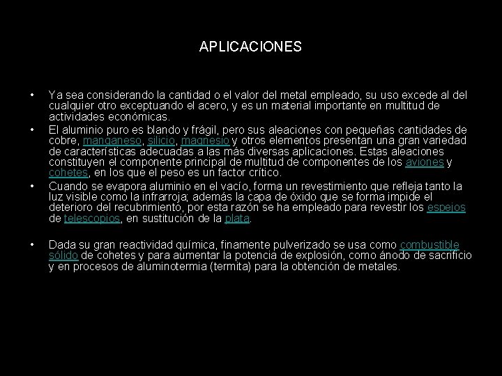 APLICACIONES • • Ya sea considerando la cantidad o el valor del metal empleado,