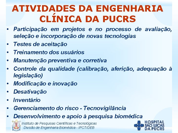 ATIVIDADES DA ENGENHARIA CLÍNICA DA PUCRS • Participação em projetos e no processo de