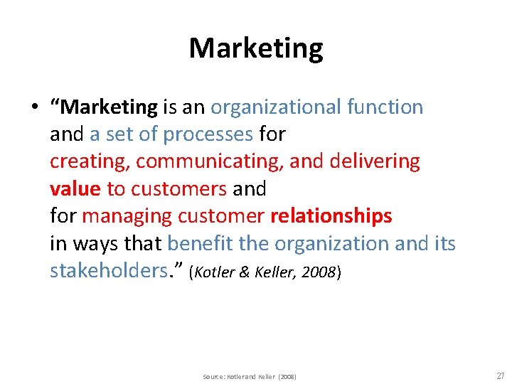 Marketing • “Marketing is an organizational function and a set of processes for creating,