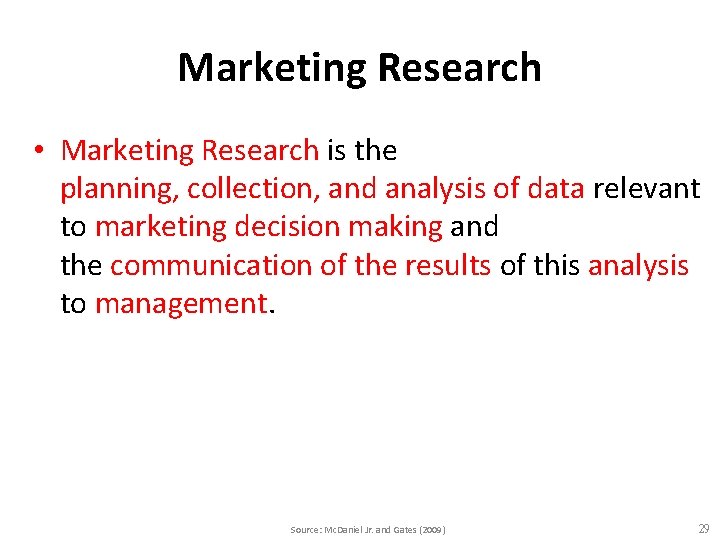 Marketing Research • Marketing Research is the planning, collection, and analysis of data relevant
