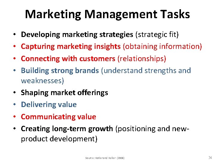 Marketing Management Tasks • • Developing marketing strategies (strategic fit) Capturing marketing insights (obtaining