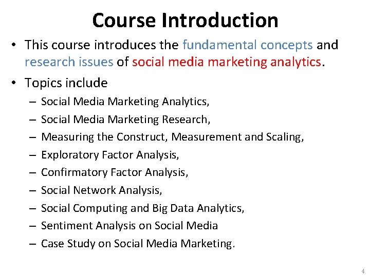 Course Introduction • This course introduces the fundamental concepts and research issues of social