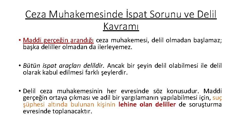 Ceza Muhakemesinde İspat Sorunu ve Delil Kavramı • Maddi gerçeğin arandığı ceza muhakemesi, delil