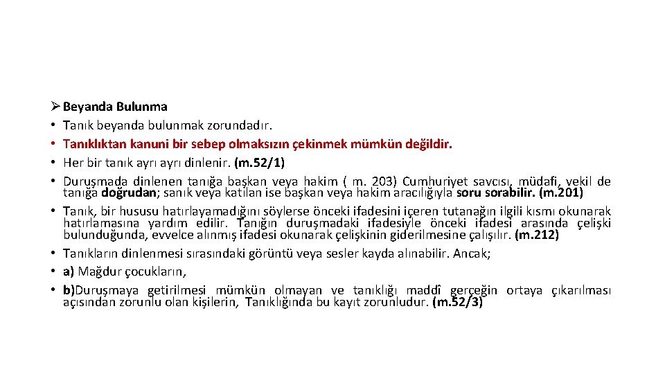 Ø Beyanda Bulunma • Tanık beyanda bulunmak zorundadır. • Tanıklıktan kanuni bir sebep olmaksızın