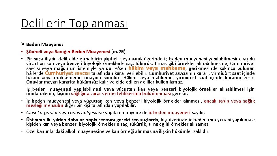 Delillerin Toplanması Ø Beden Muayenesi • Şüpheli veya Sanığın Beden Muayenesi (m. 75) •