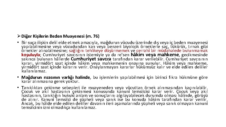 Ø Diğer Kişilerin Beden Muayenesi (m. 76) • Bir suça ilişkin delil elde etmek