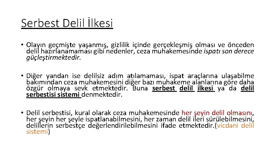 Serbest Delil İlkesi • Olayın geçmişte yaşanmış, gizlilik içinde gerçekleşmiş olması ve önceden delil