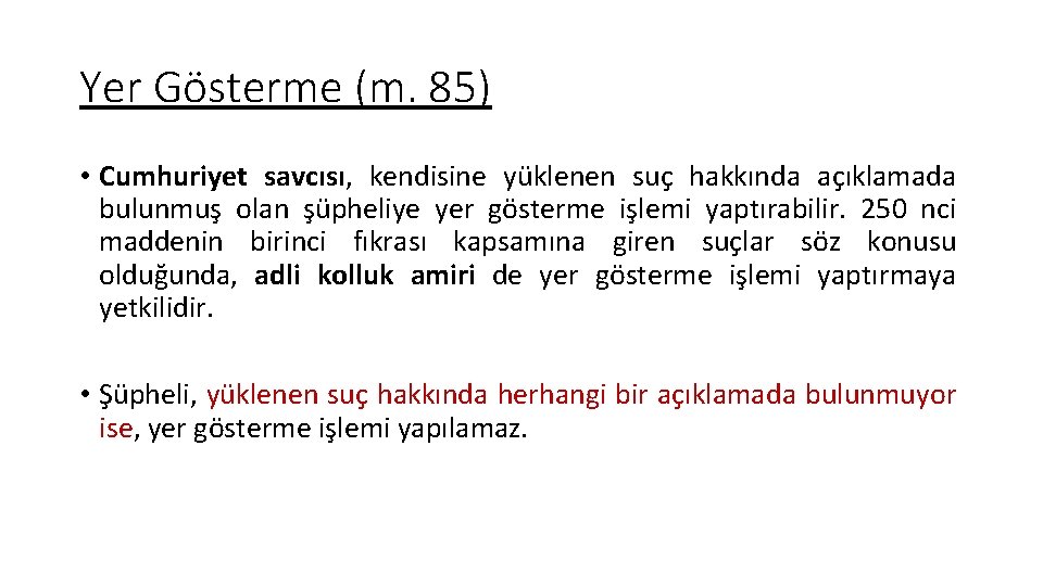 Yer Gösterme (m. 85) • Cumhuriyet savcısı, kendisine yüklenen suç hakkında açıklamada bulunmuş olan