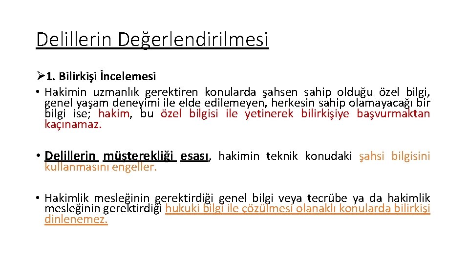 Delillerin Değerlendirilmesi Ø 1. Bilirkişi İncelemesi • Hakimin uzmanlık gerektiren konularda şahsen sahip olduğu