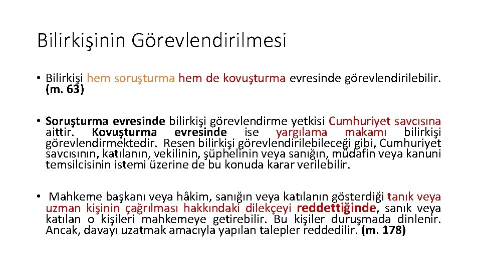 Bilirkişinin Görevlendirilmesi • Bilirkişi hem soruşturma hem de kovuşturma evresinde görevlendirilebilir. (m. 63) •