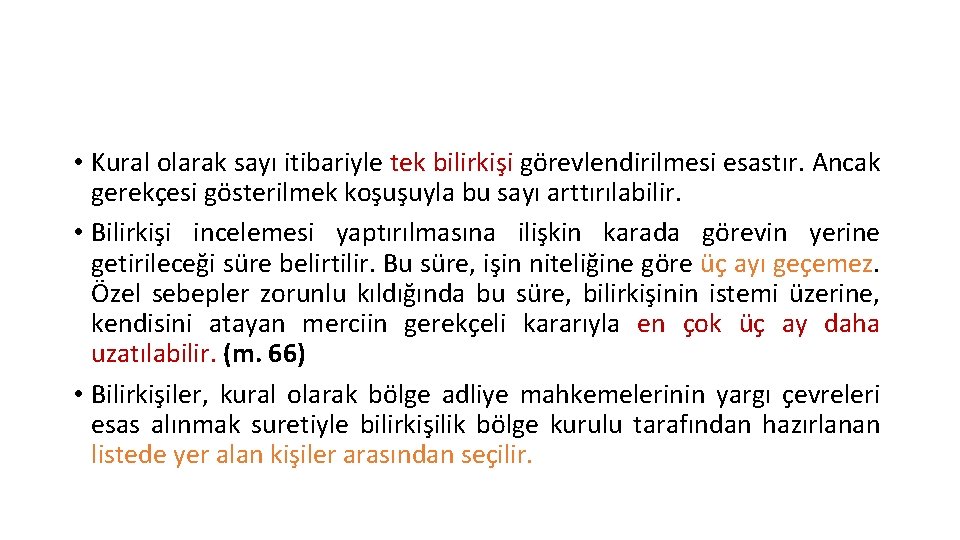  • Kural olarak sayı itibariyle tek bilirkişi görevlendirilmesi esastır. Ancak gerekçesi gösterilmek koşuşuyla