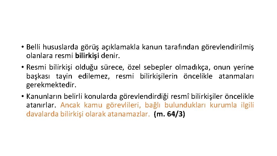  • Belli hususlarda görüş açıklamakla kanun tarafından görevlendirilmiş olanlara resmi bilirkişi denir. •