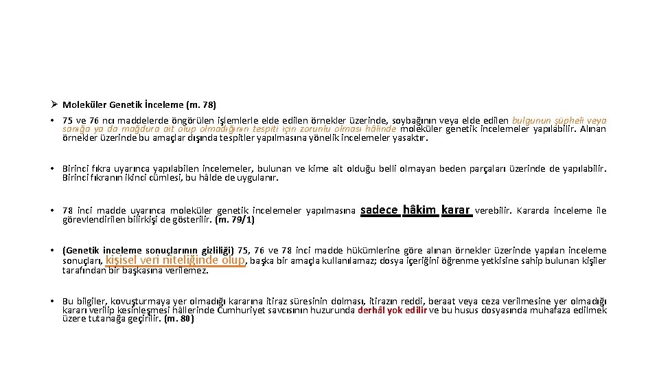 Ø Moleküler Genetik İnceleme (m. 78) • 75 ve 76 ncı maddelerde öngörülen işlemlerle