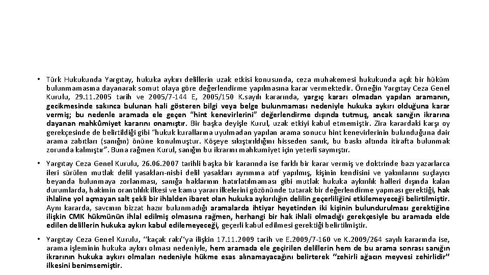  • Türk Hukukunda Yargıtay, hukuka aykırı delillerin uzak etkisi konusunda, ceza muhakemesi hukukunda