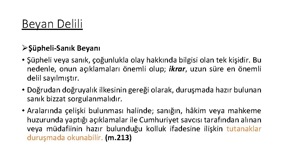 Beyan Delili ØŞüpheli-Sanık Beyanı • Şüpheli veya sanık, çoğunlukla olay hakkında bilgisi olan tek