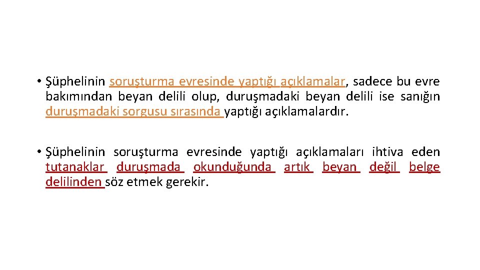  • Şüphelinin soruşturma evresinde yaptığı açıklamalar, sadece bu evre bakımından beyan delili olup,