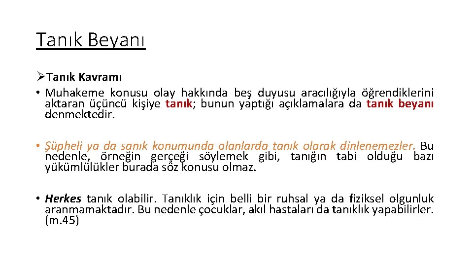 Tanık Beyanı ØTanık Kavramı • Muhakeme konusu olay hakkında beş duyusu aracılığıyla öğrendiklerini aktaran