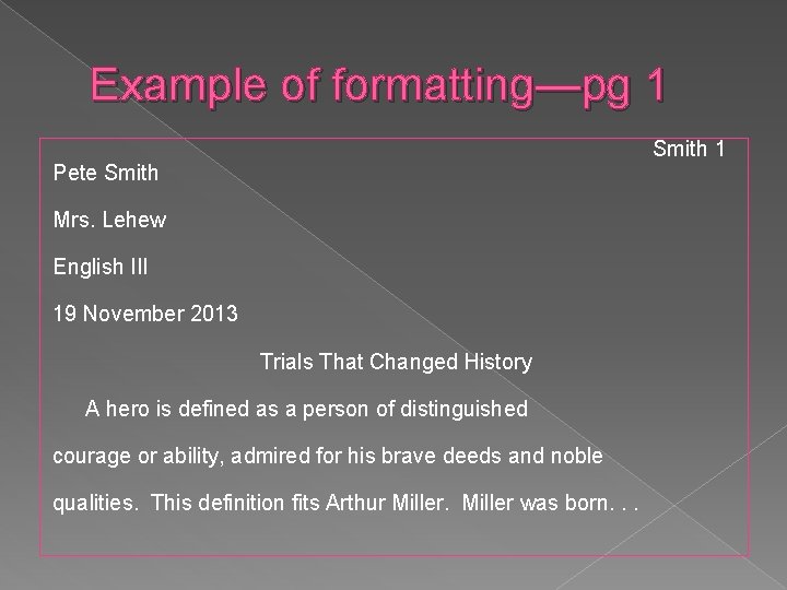 Example of formatting—pg 1 Smith 1 Pete Smith Mrs. Lehew English III 19 November Example of formatting—pg 1 Smith 1 Pete Smith Mrs. Lehew English III 19 November