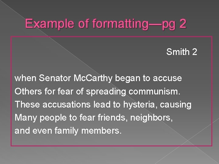 Example of formatting—pg 2 Smith 2 when Senator Mc. Carthy began to accuse Others Example of formatting—pg 2 Smith 2 when Senator Mc. Carthy began to accuse Others