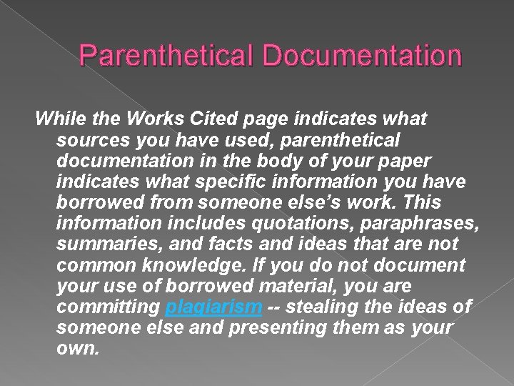 Parenthetical Documentation While the Works Cited page indicates what sources you have used, parenthetical Parenthetical Documentation While the Works Cited page indicates what sources you have used, parenthetical