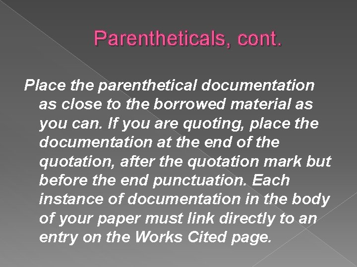 Parentheticals, cont. Place the parenthetical documentation as close to the borrowed material as you Parentheticals, cont. Place the parenthetical documentation as close to the borrowed material as you
