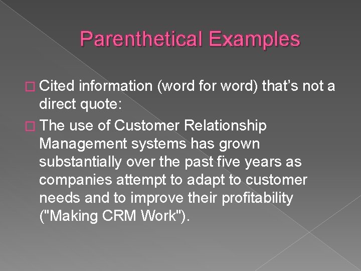 Parenthetical Examples � Cited information (word for word) that’s not a direct quote: � Parenthetical Examples � Cited information (word for word) that’s not a direct quote: �