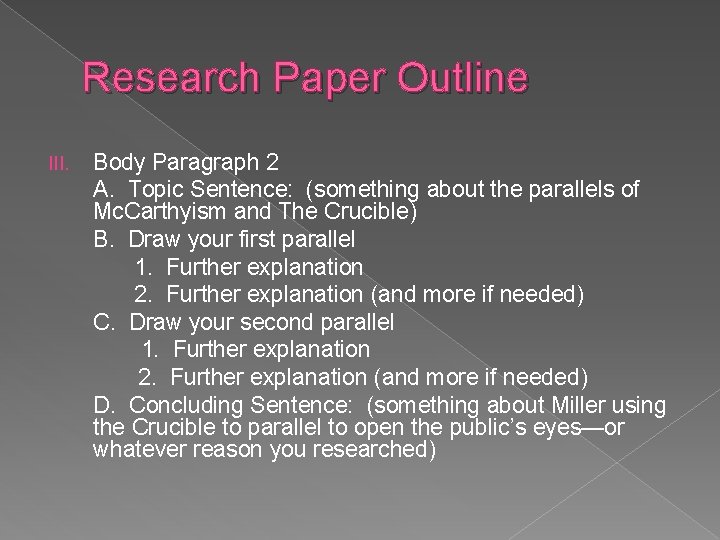 Research Paper Outline III. Body Paragraph 2 A. Topic Sentence: (something about the parallels Research Paper Outline III. Body Paragraph 2 A. Topic Sentence: (something about the parallels