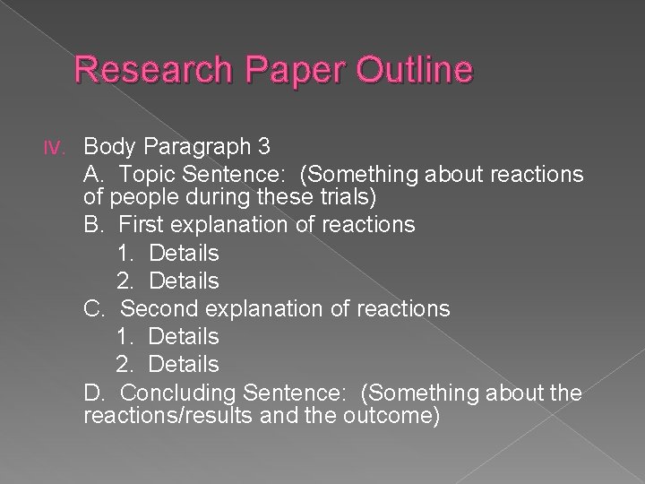 Research Paper Outline IV. Body Paragraph 3 A. Topic Sentence: (Something about reactions of Research Paper Outline IV. Body Paragraph 3 A. Topic Sentence: (Something about reactions of
